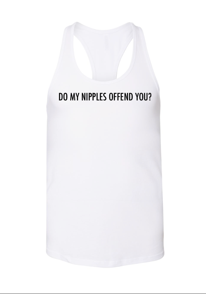 Do My Nipples Offend You? Women's Racerback Tank